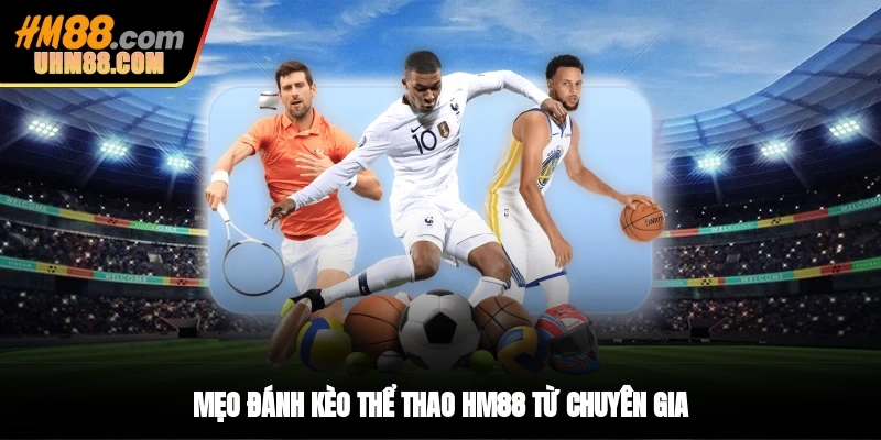 Mẹo đánh kèo thể thao HM88 từ chuyên gia