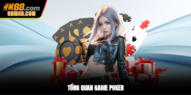 Tổng quan game Poker