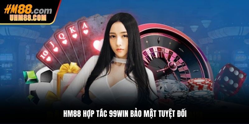 HM88 hợp tác 99WIN bảo mật tuyệt đối