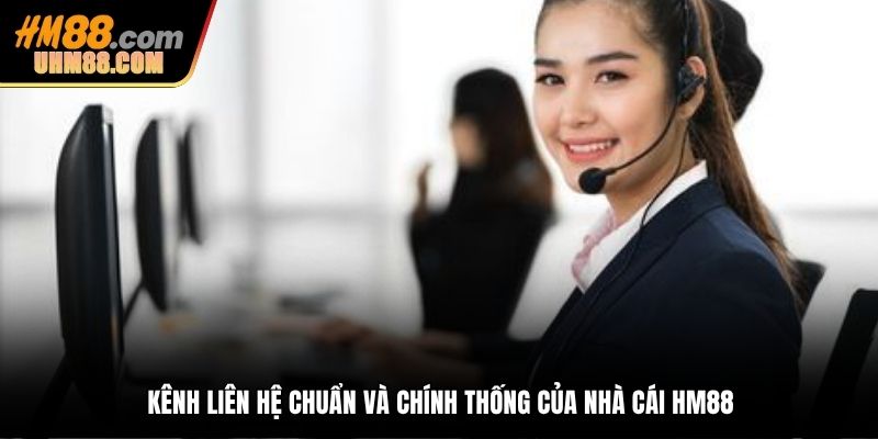 Kênh liên hệ chuẩn và chính thống của nhà cái HM88