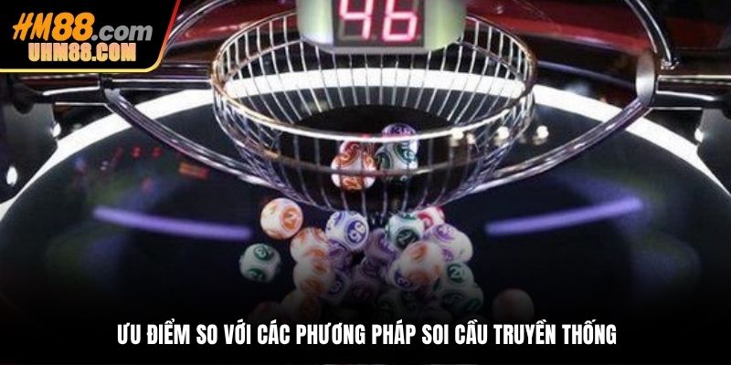 Ưu điểm so với các phương pháp soi cầu truyền thống