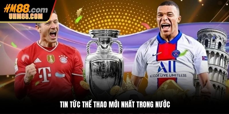 Cập nhật các tin tức thể thao mới nhất trong nước